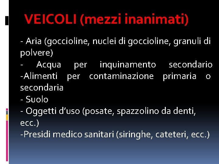 VEICOLI (mezzi inanimati) - Aria (goccioline, nuclei di goccioline, granuli di polvere) - Acqua