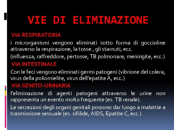 VIE DI ELIMINAZIONE VIA RESPIRATORIA i microrganismi vengono eliminati sotto forma di goccioline attraverso