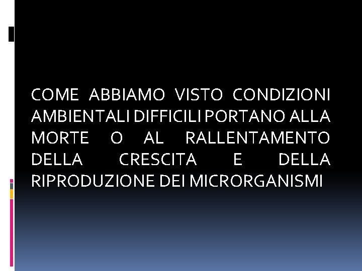 COME ABBIAMO VISTO CONDIZIONI AMBIENTALI DIFFICILI PORTANO ALLA MORTE O AL RALLENTAMENTO DELLA CRESCITA