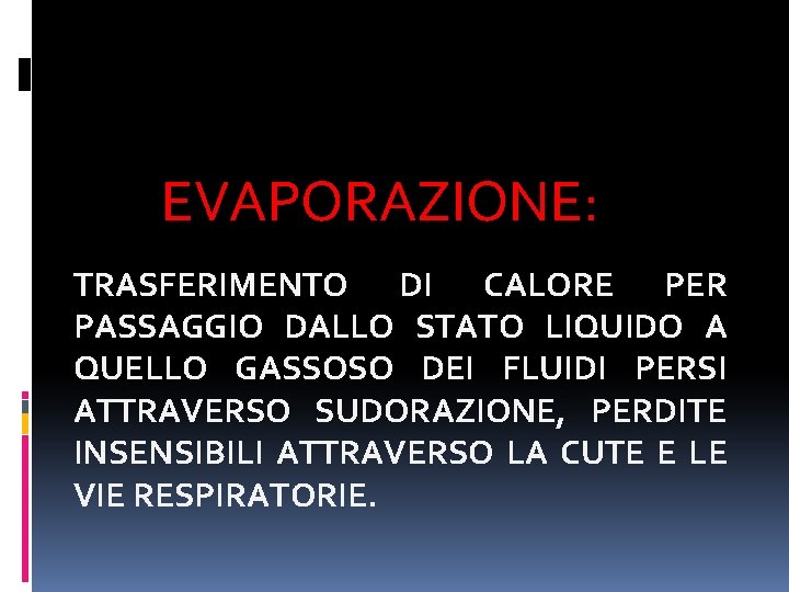 EVAPORAZIONE: TRASFERIMENTO DI CALORE PER PASSAGGIO DALLO STATO LIQUIDO A QUELLO GASSOSO DEI FLUIDI