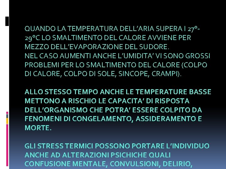 QUANDO LA TEMPERATURA DELL’ARIA SUPERA I 27° 29°C LO SMALTIMENTO DEL CALORE AVVIENE PER