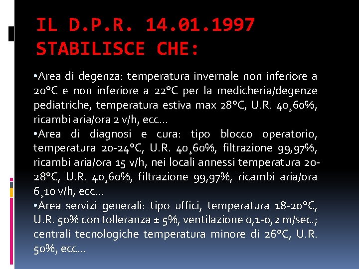 IL D. P. R. 14. 01. 1997 STABILISCE CHE: • Area di degenza: temperatura