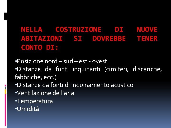 NELLA COSTRUZIONE DI ABITAZIONI SI DOVREBBE CONTO DI: NUOVE TENER • Posizione nord –