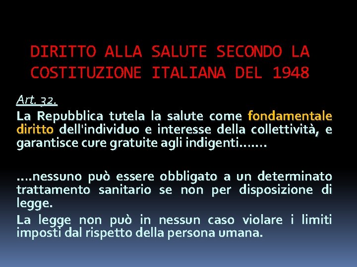 DIRITTO ALLA SALUTE SECONDO LA COSTITUZIONE ITALIANA DEL 1948 Art. 32. La Repubblica tutela