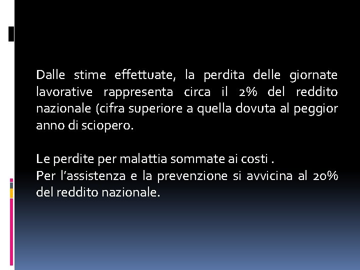 Dalle stime effettuate, la perdita delle giornate lavorative rappresenta circa il 2% del reddito