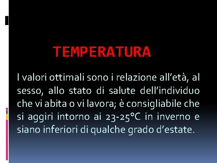 TEMPERATURA I valori ottimali sono i relazione all’età, al sesso, allo stato di salute