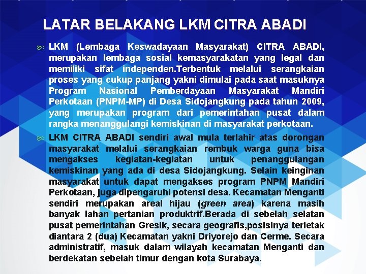 LATAR BELAKANG LKM CITRA ABADI LKM (Lembaga Keswadayaan Masyarakat) CITRA ABADI, merupakan lembaga sosial