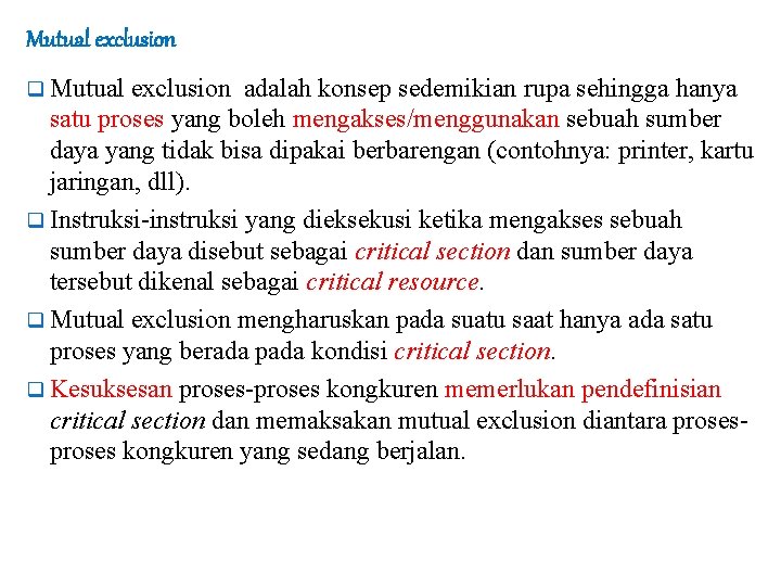 Mutual exclusion q Mutual exclusion adalah konsep sedemikian rupa sehingga hanya satu proses yang