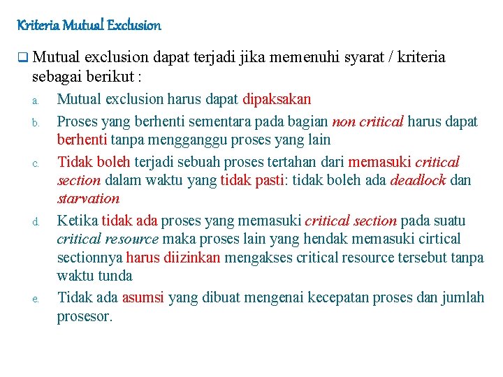 Kriteria Mutual Exclusion q Mutual exclusion dapat terjadi jika memenuhi syarat / kriteria sebagai