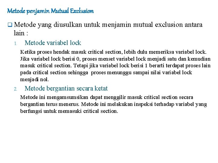 Metode penjamin Mutual Exclusion q Metode yang diusulkan untuk menjamin mutual exclusion antara lain