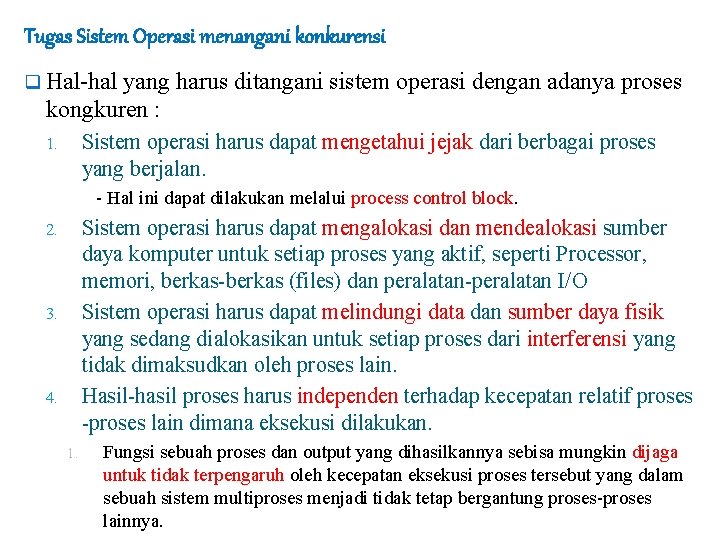 Tugas Sistem Operasi menangani konkurensi q Hal-hal yang harus ditangani sistem operasi dengan adanya