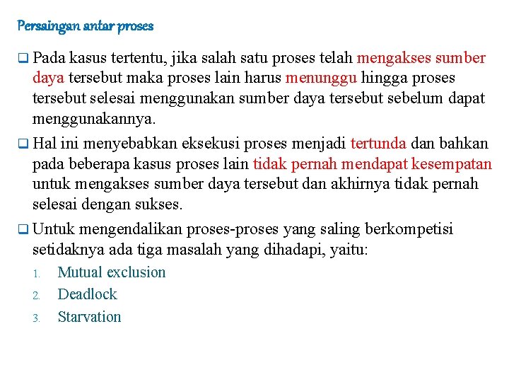 Persaingan antar proses q Pada kasus tertentu, jika salah satu proses telah mengakses sumber