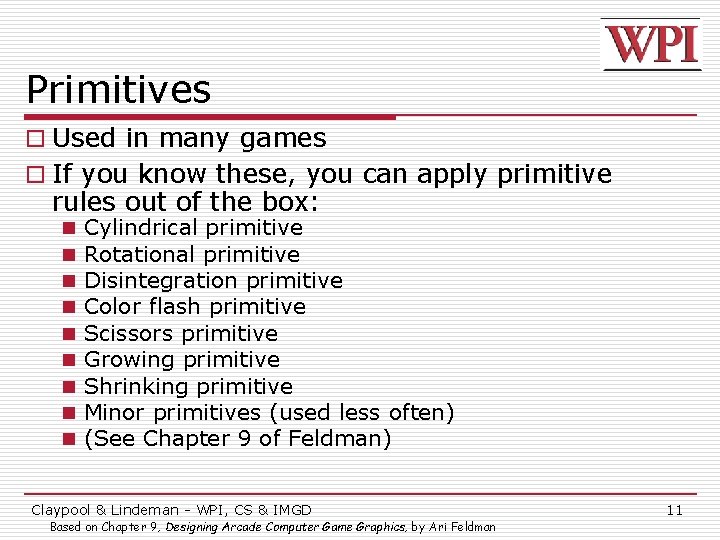 Primitives o Used in many games o If you know these, you can apply