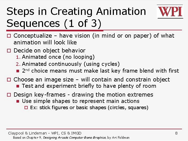 Steps in Creating Animation Sequences (1 of 3) o Conceptualize – have vision (in