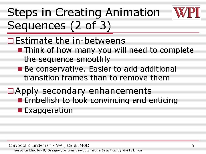 Steps in Creating Animation Sequences (2 of 3) o Estimate the in-betweens n Think