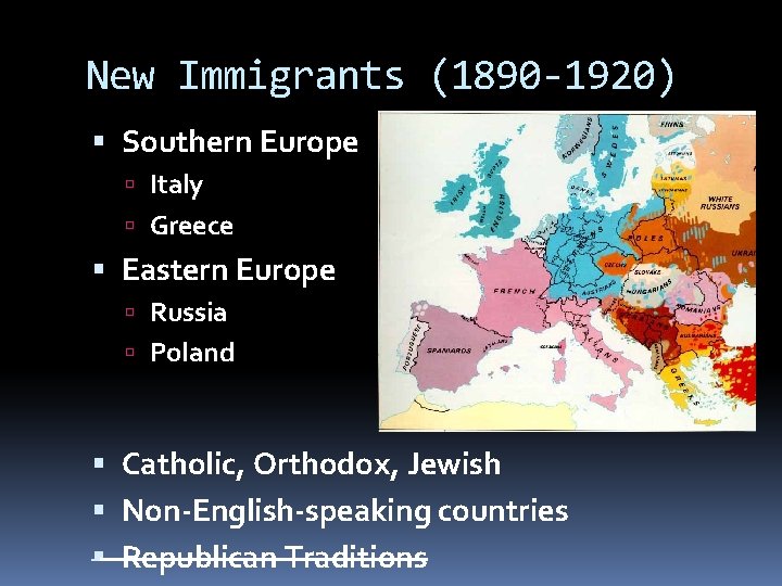 New Immigrants (1890 -1920) Southern Europe Italy Greece Eastern Europe Russia Poland Catholic, Orthodox,