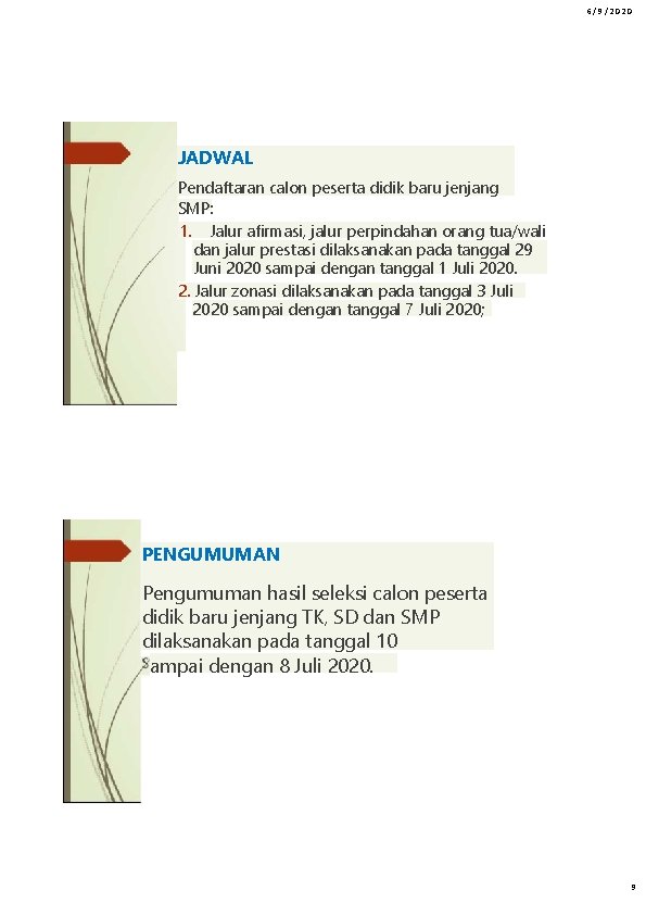 6/9/2020 JADWAL Pendaftaran calon peserta didik baru jenjang SMP: 1. Jalur afirmasi, jalur perpindahan