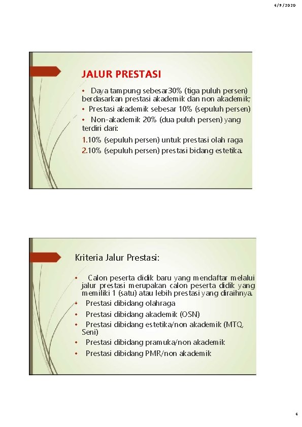 6/9/2020 JALUR PRESTASI • Daya tampung sebesar 30% (tiga puluh persen) berdasarkan prestasi akademik