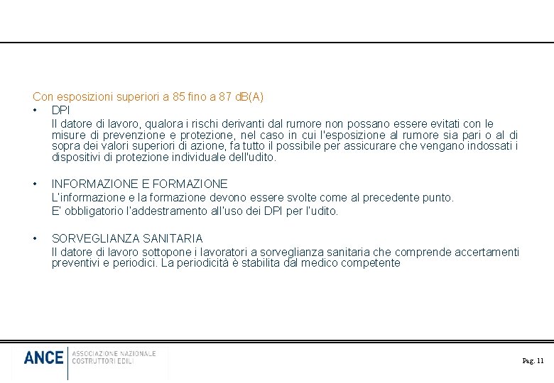Con esposizioni superiori a 85 fino a 87 d. B(A) • DPI Il datore