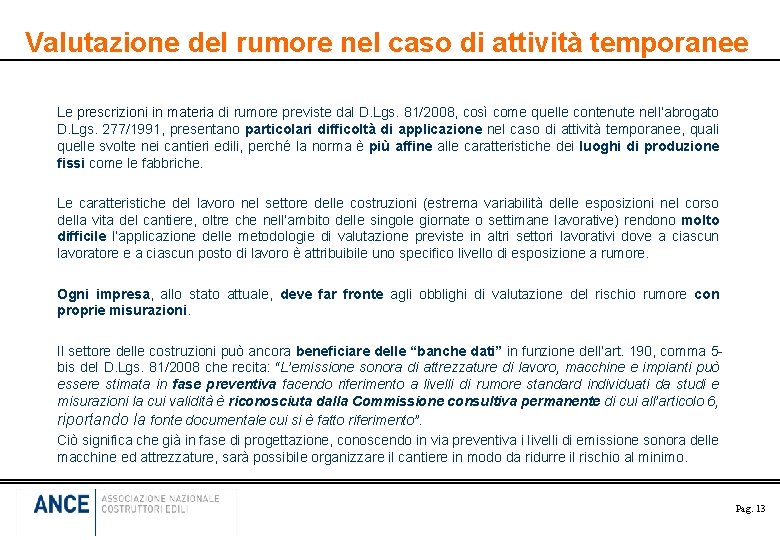 Valutazione del rumore nel caso di attività temporanee Le prescrizioni in materia di rumore