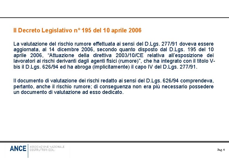 Il Decreto Legislativo n° 195 del 10 aprile 2006 La valutazione del rischio rumore