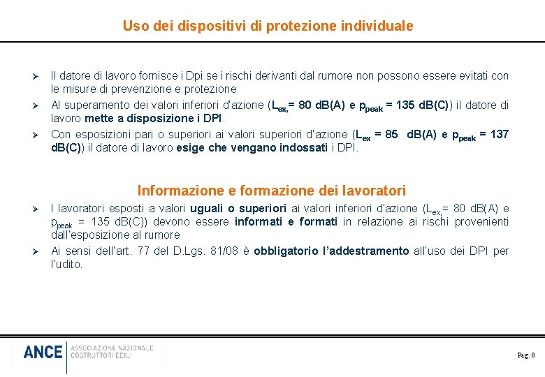 Uso dei dispositivi di protezione individuale Ø Ø Ø Il datore di lavoro fornisce