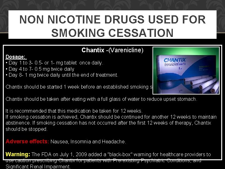 NON NICOTINE DRUGS USED FOR SMOKING CESSATION Chantix -(Varenicline) Dosage: • Day 1 to