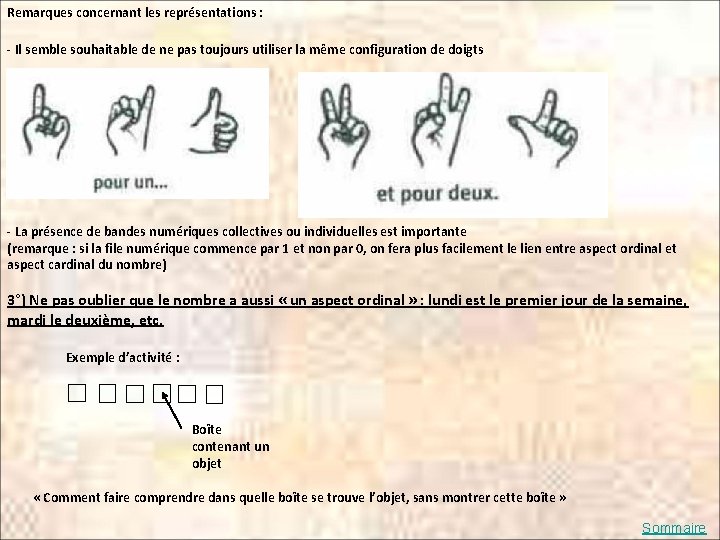 Remarques concernant les représentations : - Il semble souhaitable de ne pas toujours utiliser