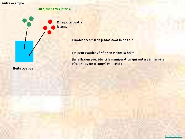 Autre exemple : On ajoute trois jetons. On ajoute quatre jetons. Combien y a-t-il