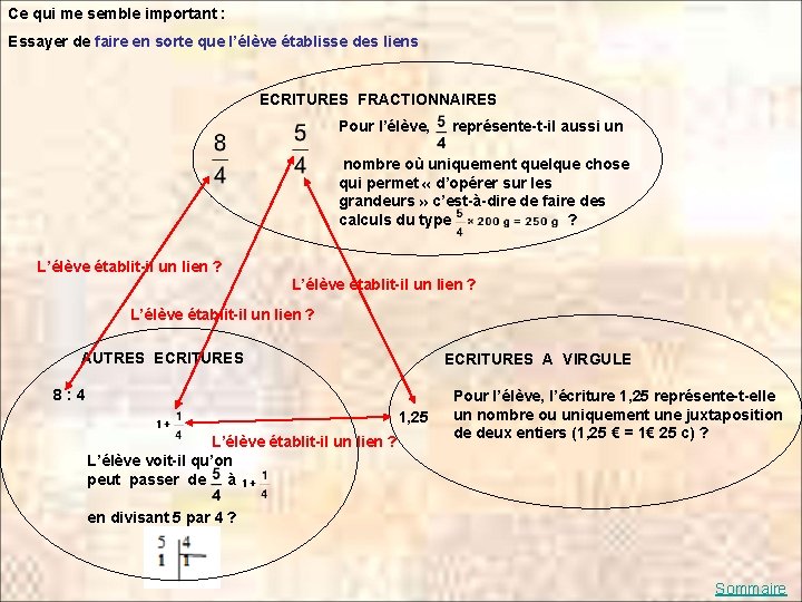 Ce qui me semble important : Essayer de faire en sorte que l’élève établisse