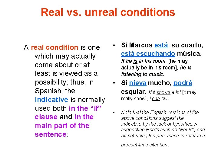 Real vs. unreal conditions A real condition is one which may actually come about