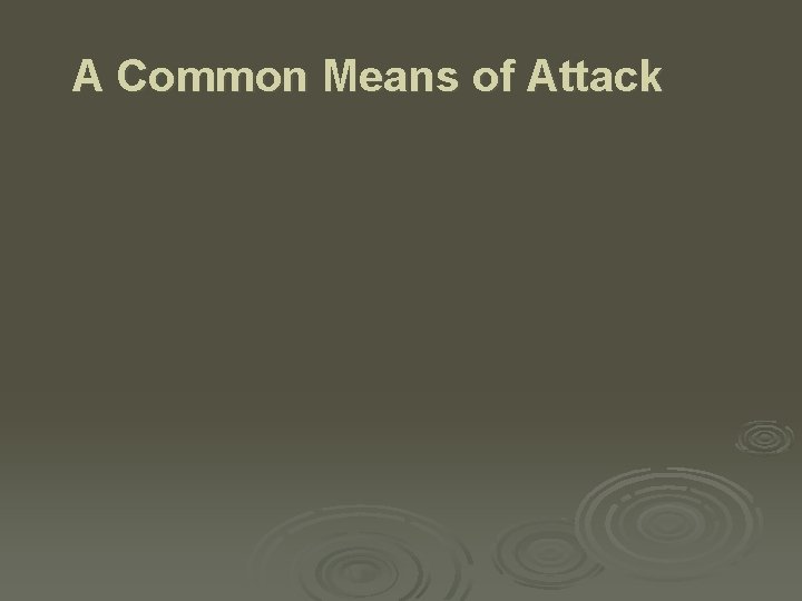 A Common Means of Attack 