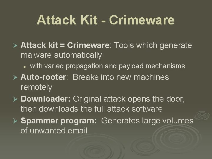Attack Kit - Crimeware Ø Attack kit = Crimeware: Tools which generate malware automatically