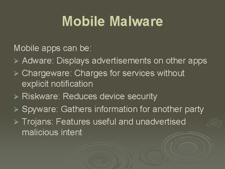 Mobile Malware Mobile apps can be: Ø Adware: Displays advertisements on other apps Ø