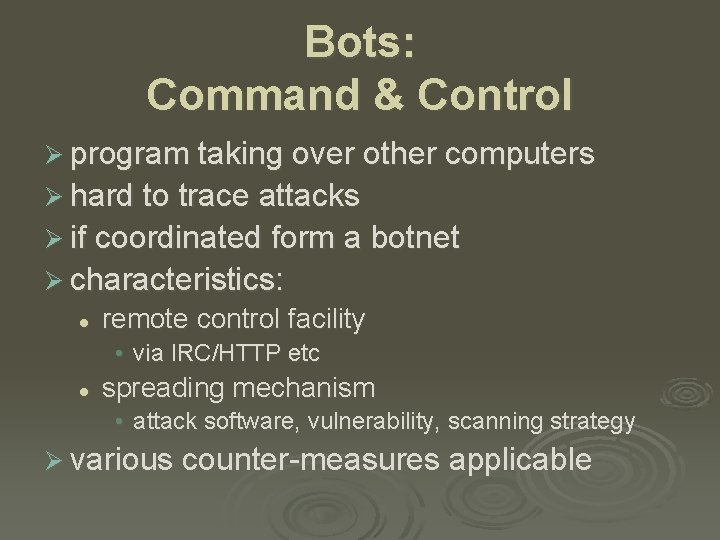 Bots: Command & Control Ø program taking over other computers Ø hard to trace