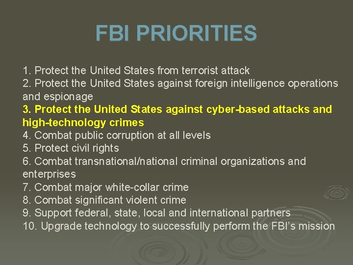 FBI PRIORITIES 1. Protect the United States from terrorist attack 2. Protect the United