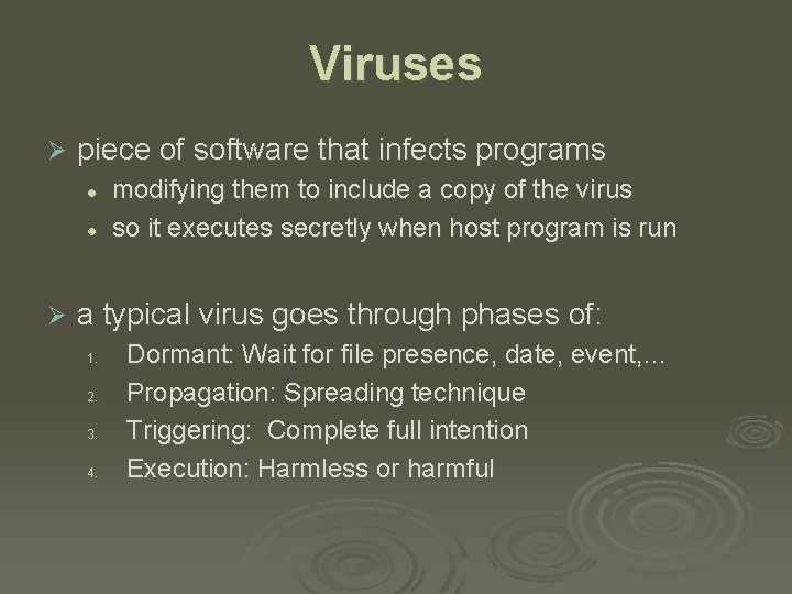 Viruses Ø piece of software that infects programs l l Ø modifying them to