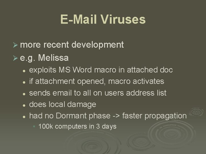 E-Mail Viruses Ø more recent development Ø e. g. Melissa l l l exploits