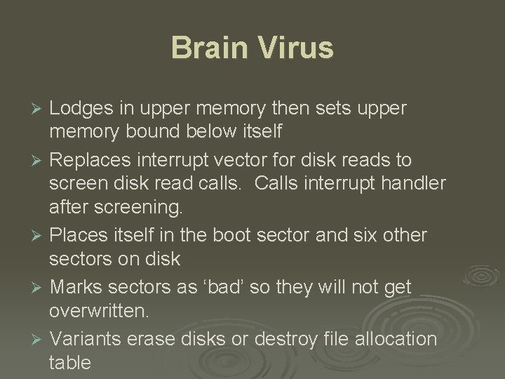 Brain Virus Lodges in upper memory then sets upper memory bound below itself Ø