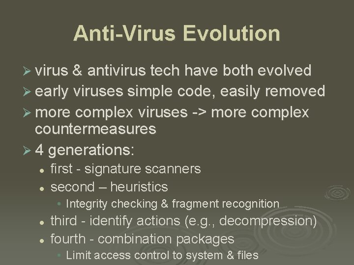 Anti-Virus Evolution Ø virus & antivirus tech have both evolved Ø early viruses simple