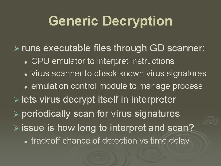 Generic Decryption Ø runs executable files through GD scanner: l l l CPU emulator