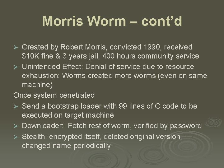 Morris Worm – cont’d Created by Robert Morris, convicted 1990, received $10 K fine