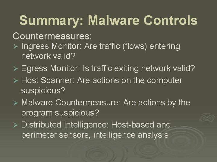 Summary: Malware Controls Countermeasures: Ingress Monitor: Are traffic (flows) entering network valid? Ø Egress