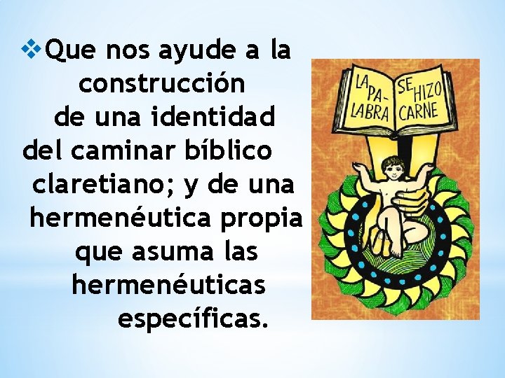 v. Que nos ayude a la construcción de una identidad del caminar bíblico claretiano;