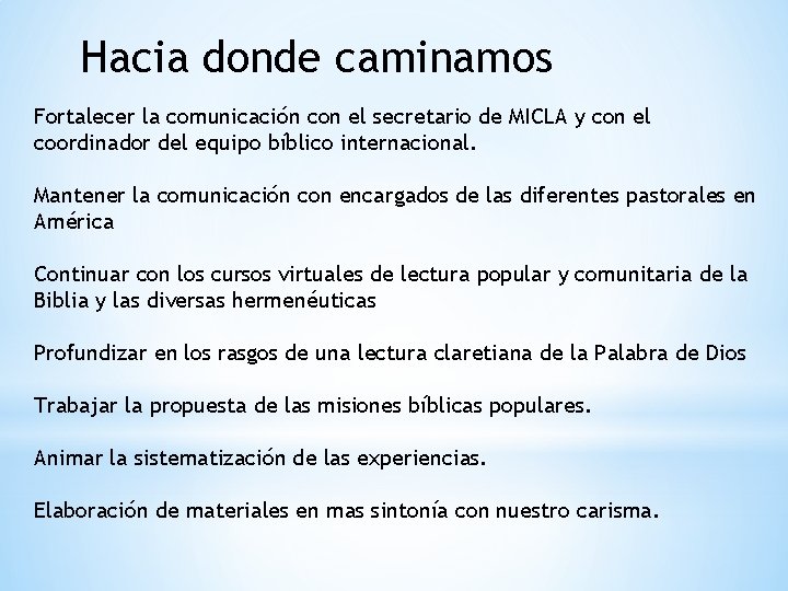 Hacia donde caminamos Fortalecer la comunicación con el secretario de MICLA y con el