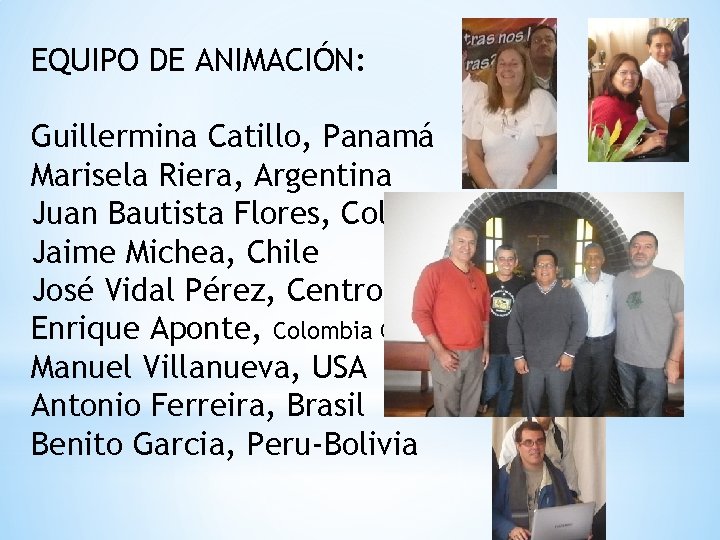 EQUIPO DE ANIMACIÓN: Guillermina Catillo, Panamá Marisela Riera, Argentina Juan Bautista Flores, Colombia-Venezuela Jaime