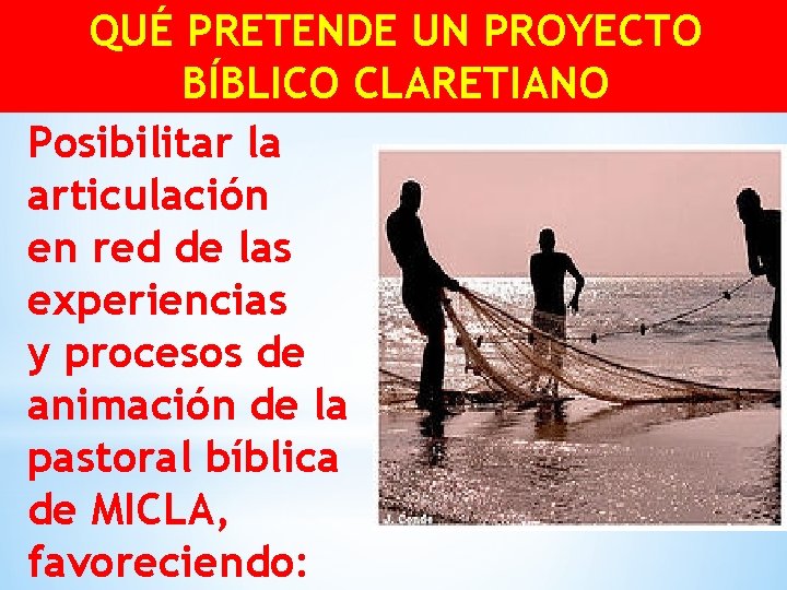 QUÉ PRETENDE UN PROYECTO BÍBLICO CLARETIANO Posibilitar la articulación en red de las experiencias