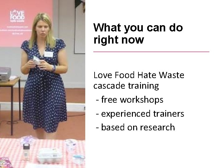 What you can do right now Love Food Hate Waste cascade training - free