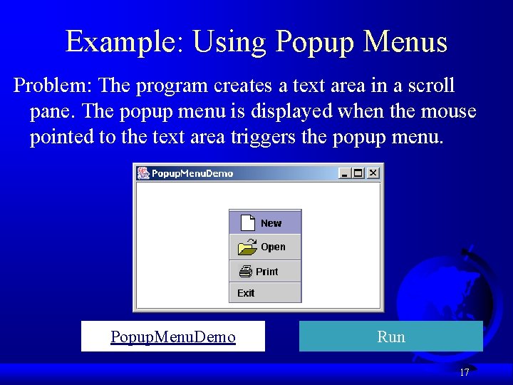 Example: Using Popup Menus Problem: The program creates a text area in a scroll