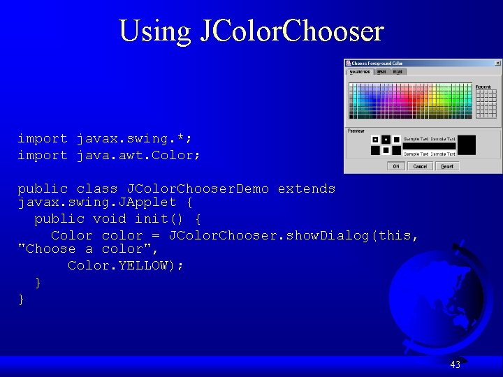 Using JColor. Chooser import javax. swing. *; import java. awt. Color; public class JColor.